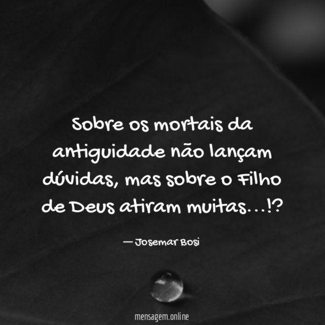 Sobre os mortais da antiguidade não lançam dúvidas