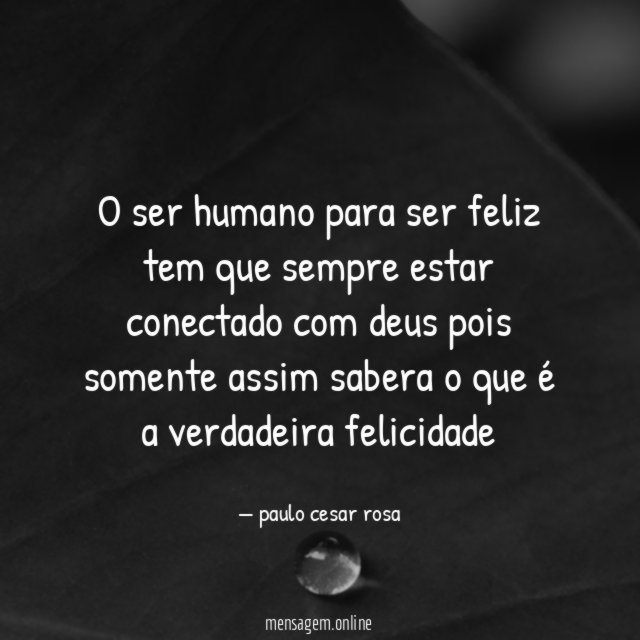 o ser humano para ser feliz tem que