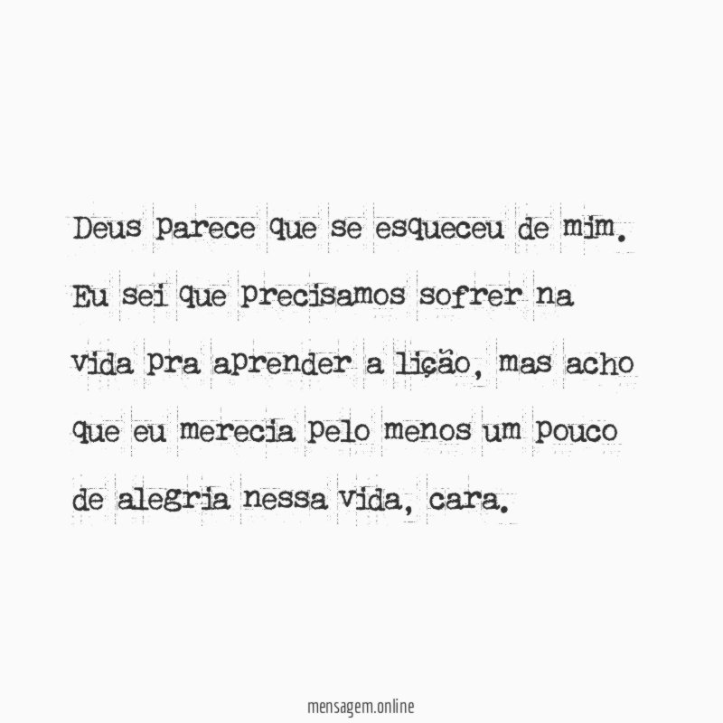 Deus parece que se esqueceu de mim