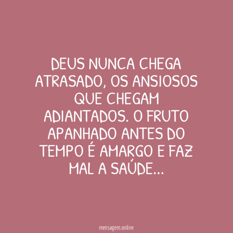 Deus nunca chega atrasado