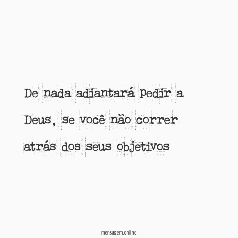 De nada adiantará pedir a Deus