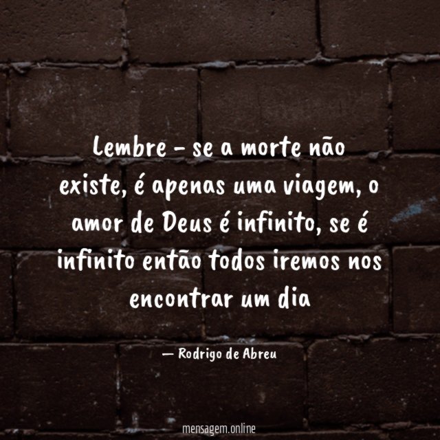 Lembre - se a morte não existe