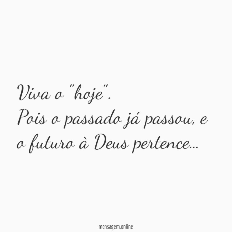 Viva o "hoje"