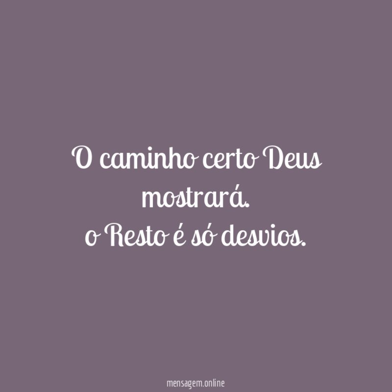 O caminho certo Deus mostrará