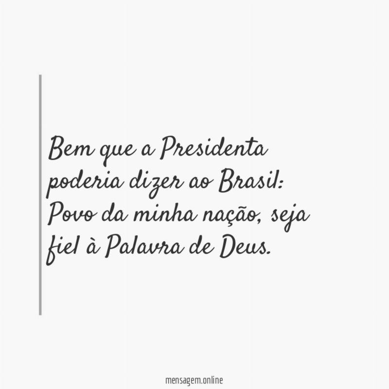 Bem que a Presidenta poderia dizer ao Brasil
