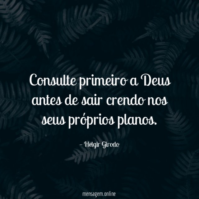 Consulte primeiro a Deus antes de sair crendo