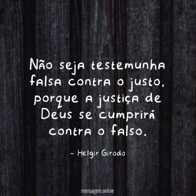 Não seja testemunha falsa contra o justo