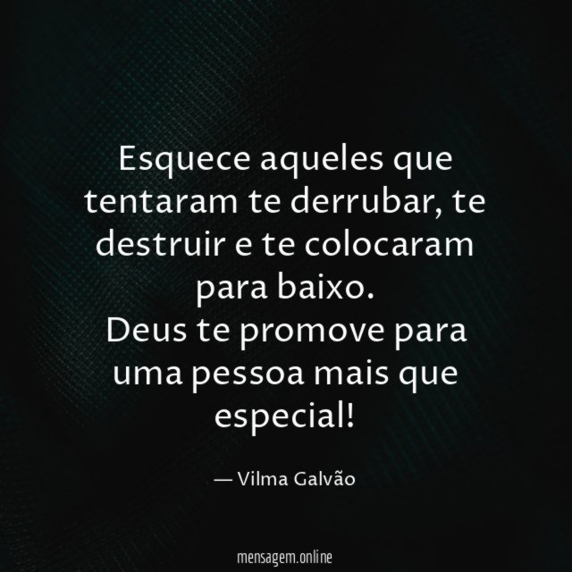 Esquece aqueles que tentaram te derrubar