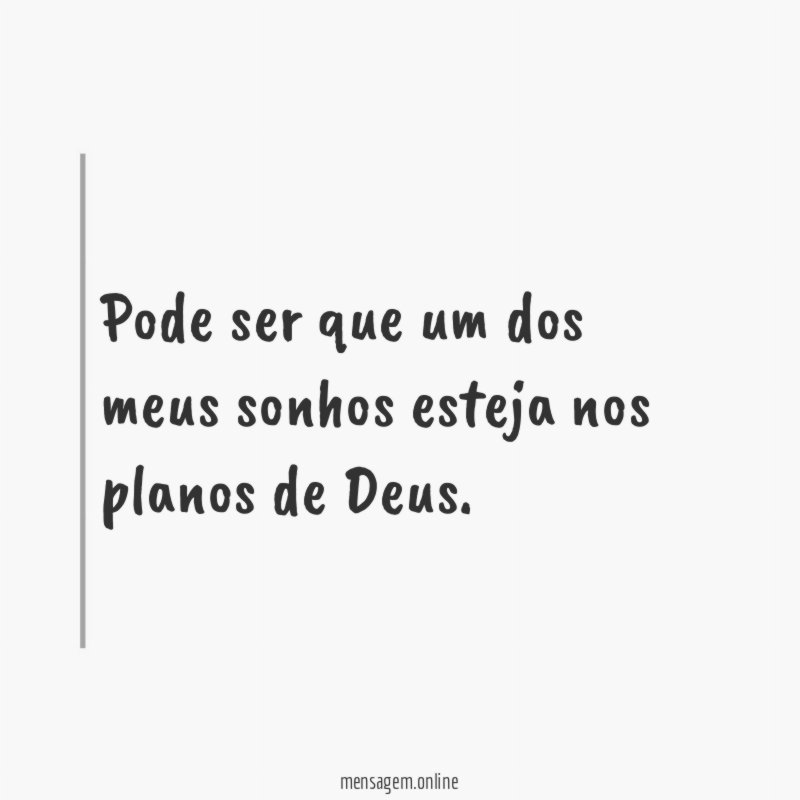 Pode ser que um dos meus sonhos esteja nos planos de Deus
