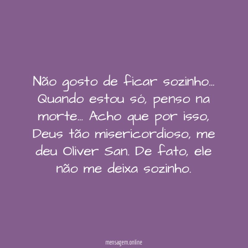 Não gosto de ficar sozinho
