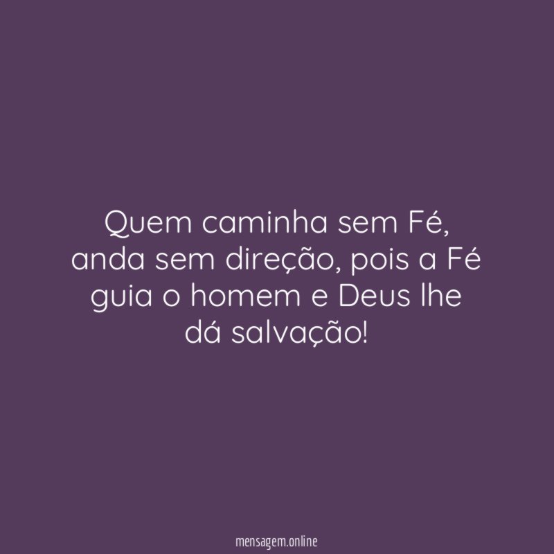 Quem caminha sem Fé