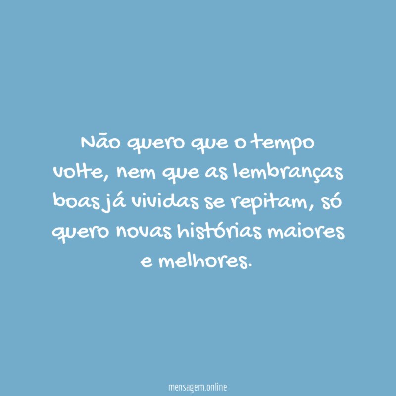 Não quero que o tempo volte