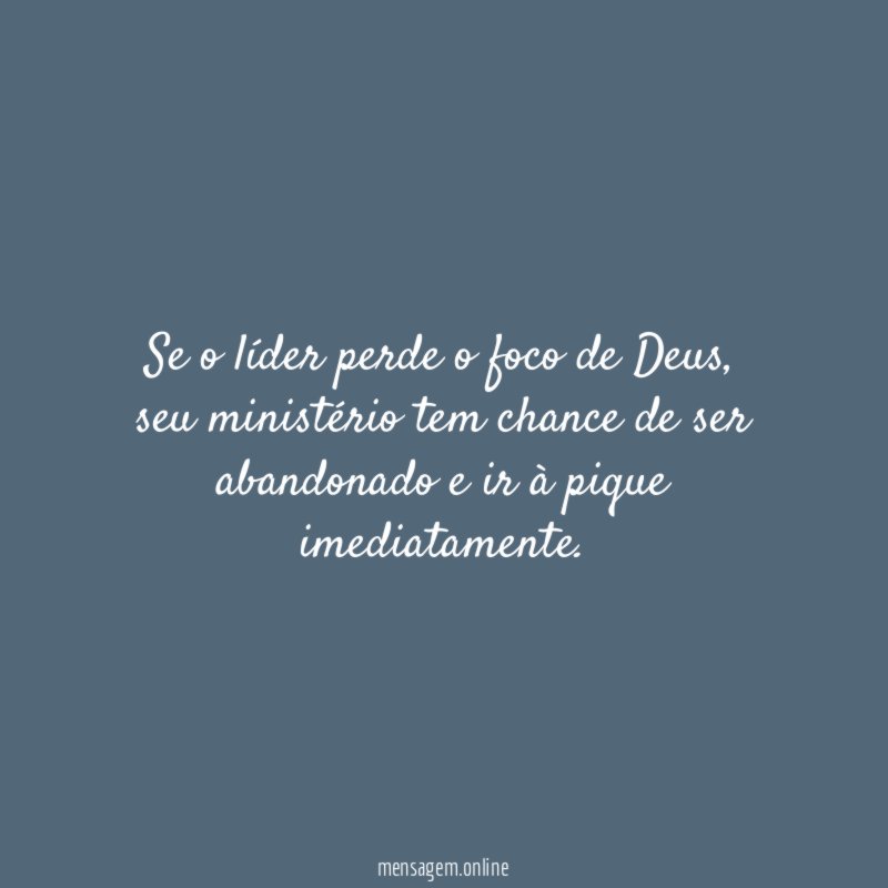 Se o líder perde o foco de Deus