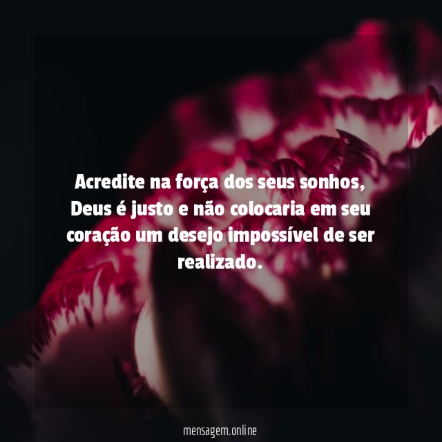 Acredite na força dos seus sonhos