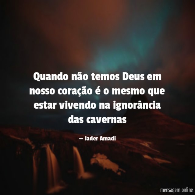 Quando não temos Deus em nosso coração é