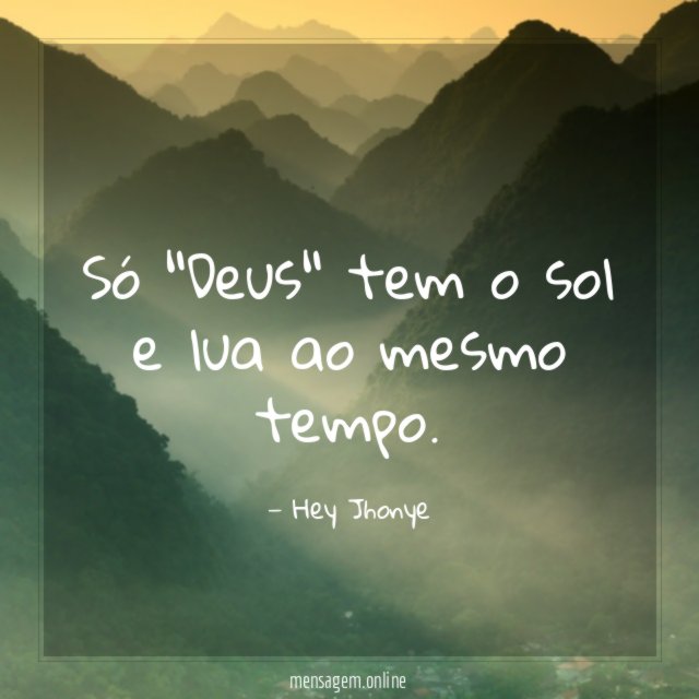 Só "Deus" tem o sol e lua ao mesmo tempo