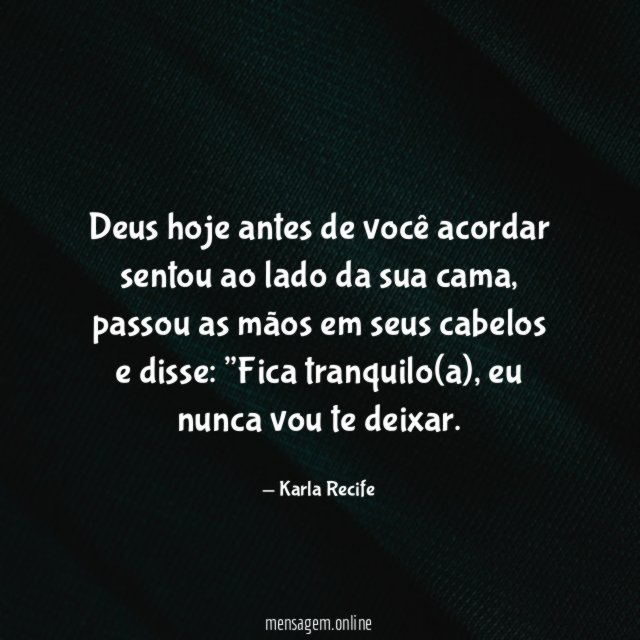 Deus hoje antes de você acordar sentou ao lado da sua cama