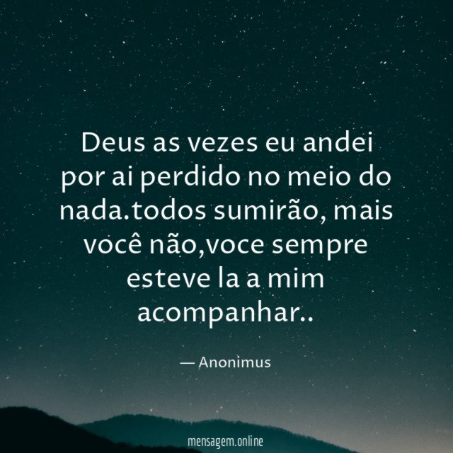 Deus as vezes eu andei por ai perdido no meio do nada