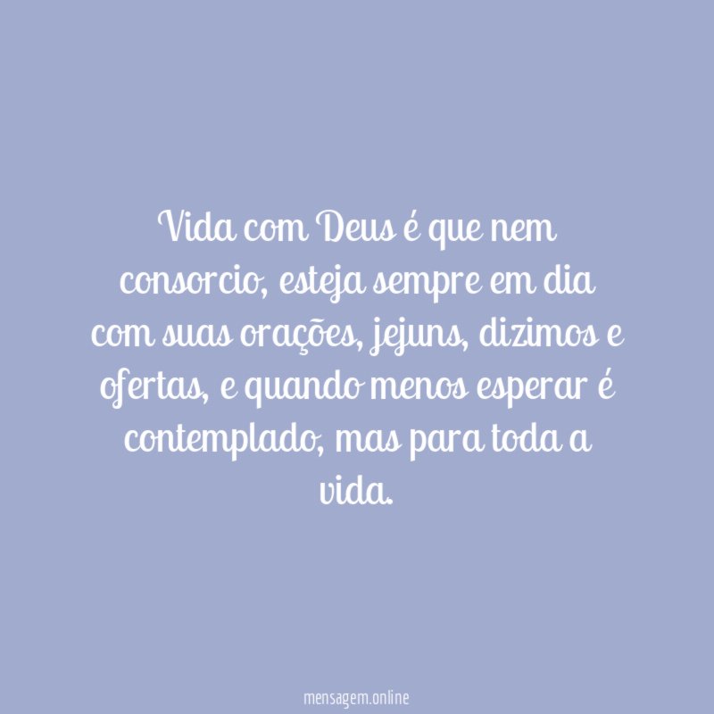 Vida com Deus é que nem consorcio