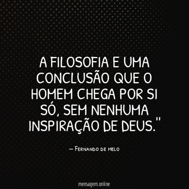 A filosofia e uma conclusão que o homem
