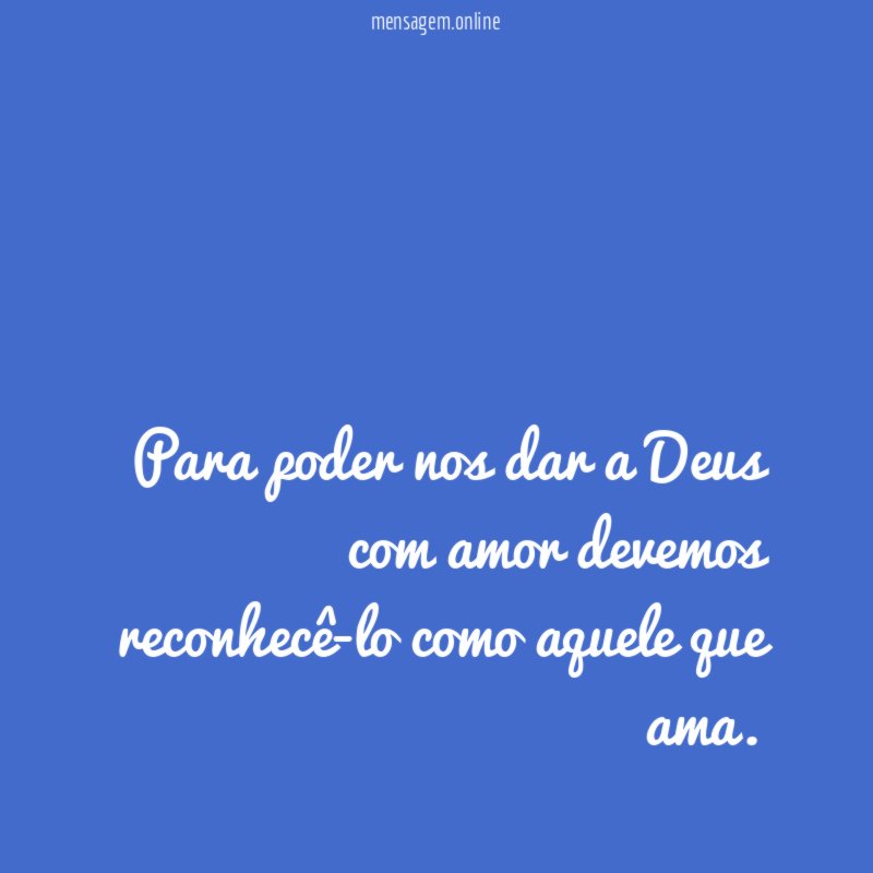 Para poder nos dar a Deus com amor