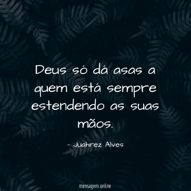 Deus só dá asas a quem está sempre