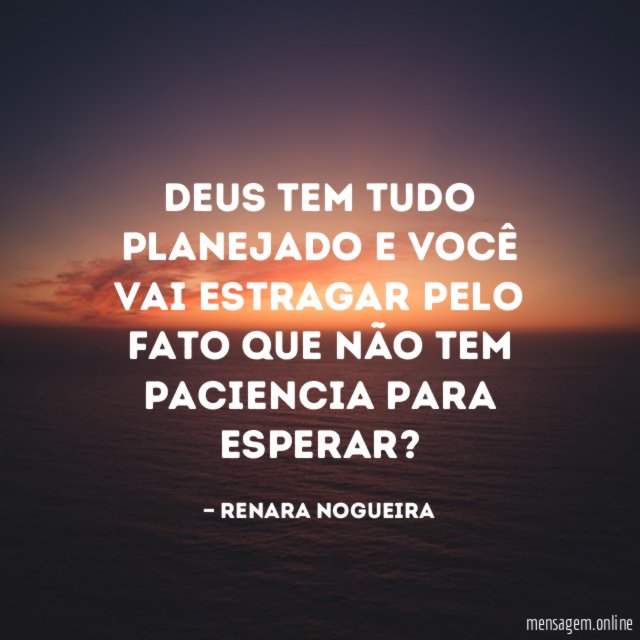 Deus tem tudo planejado e você vai estragar