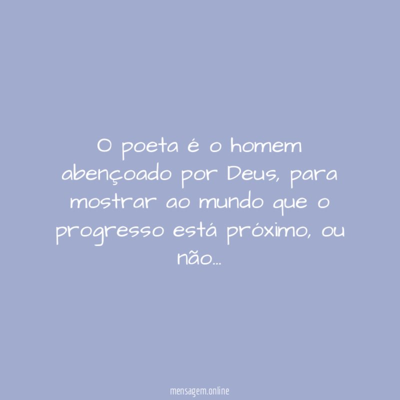 O poeta é o homem abençoado por Deus