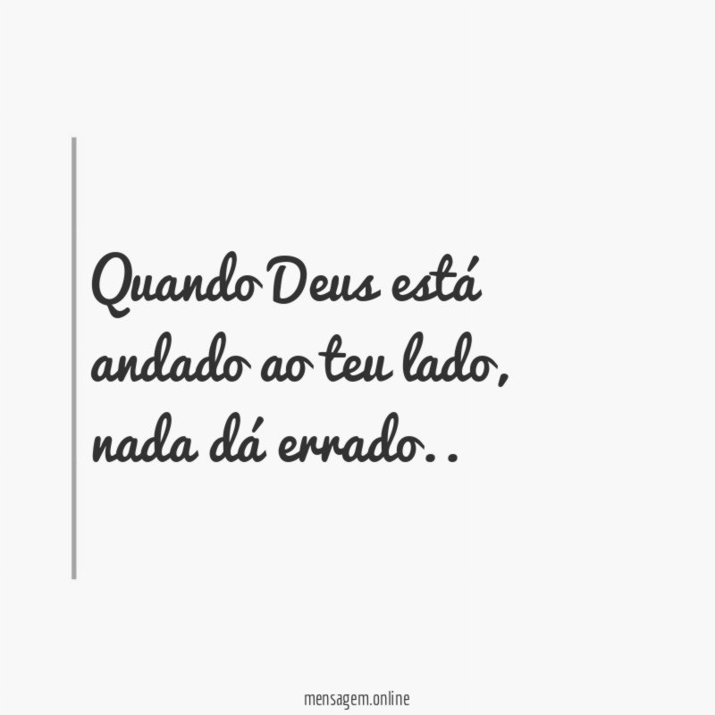 Quando Deus está andado ao teu lado