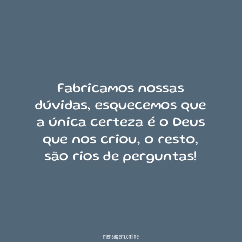 Fabricamos nossas dúvidas