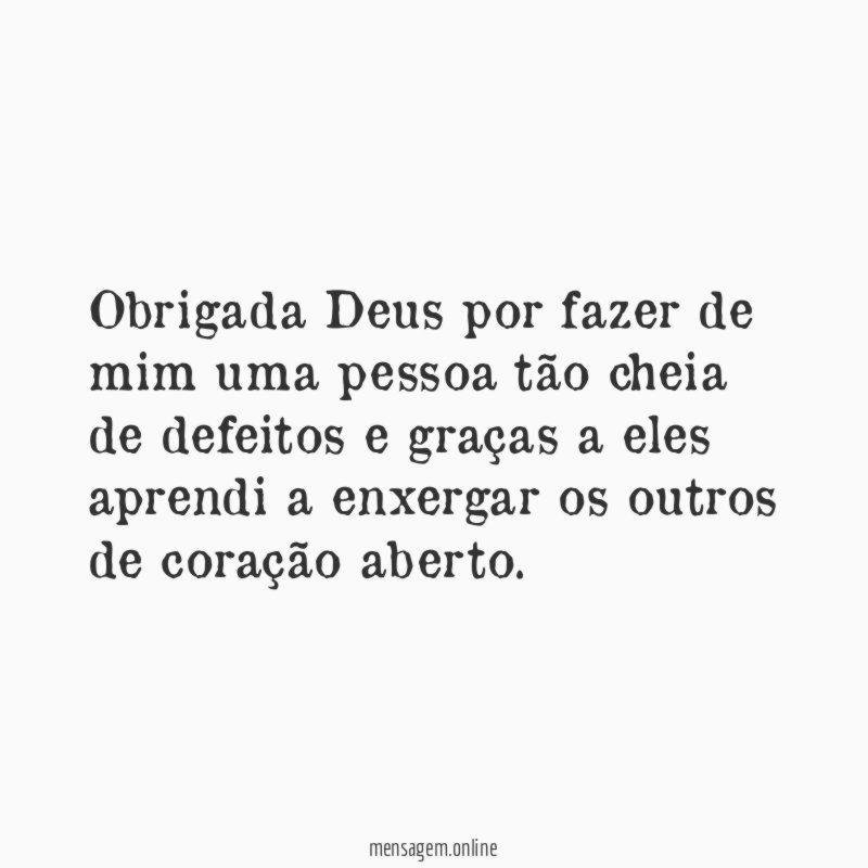 Obrigada Deus por fazer de mim uma pessoa