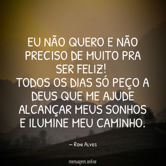 Eu não quero e não preciso de muito