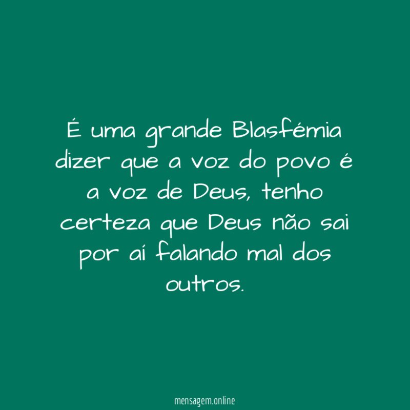 É uma grande Blasfémia dizer que a voz
