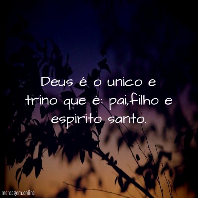 Deus é o unico e trino que é