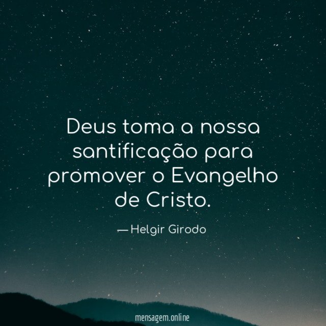 Deus toma a nossa santificação para promover o Evangelho de Cristo