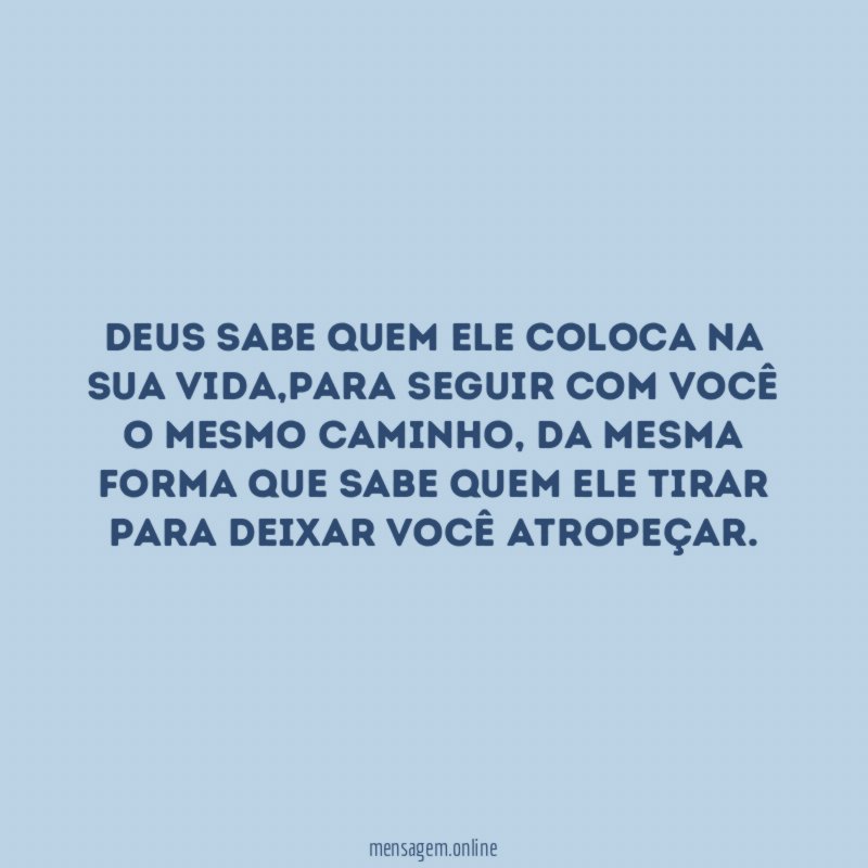 Deus sabe quem ele coloca na sua vida