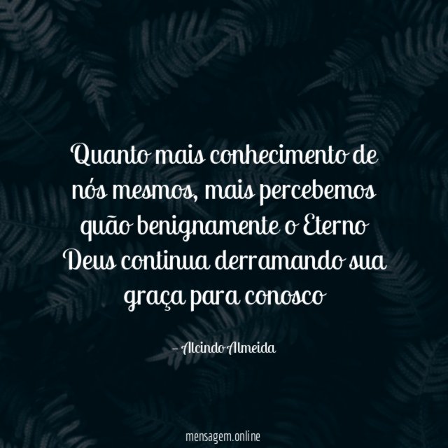 Quanto mais conhecimento de nós mesmos