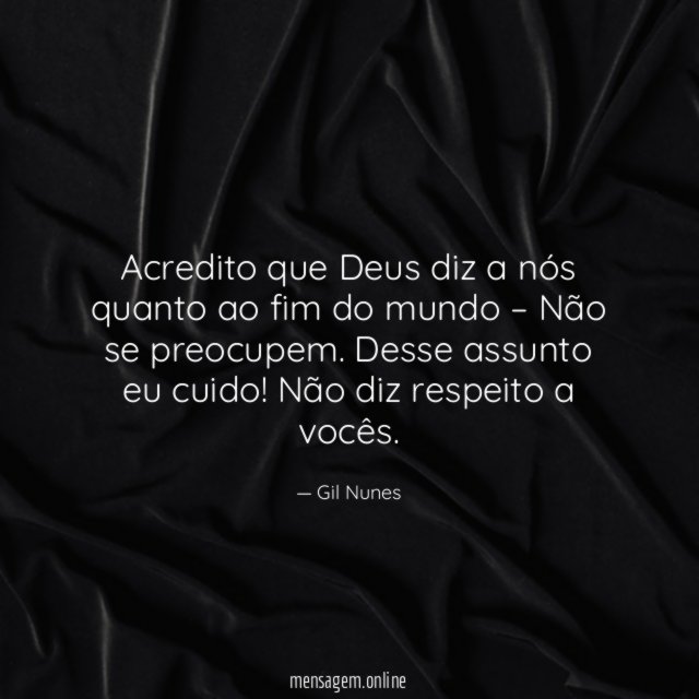 Acredito que Deus diz a nós quanto ao