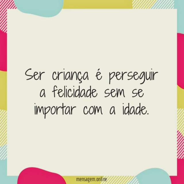 Perseguir a felicidade sempre