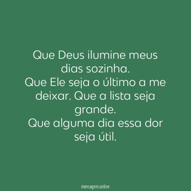 Que Deus ilumine meus dias sozinha