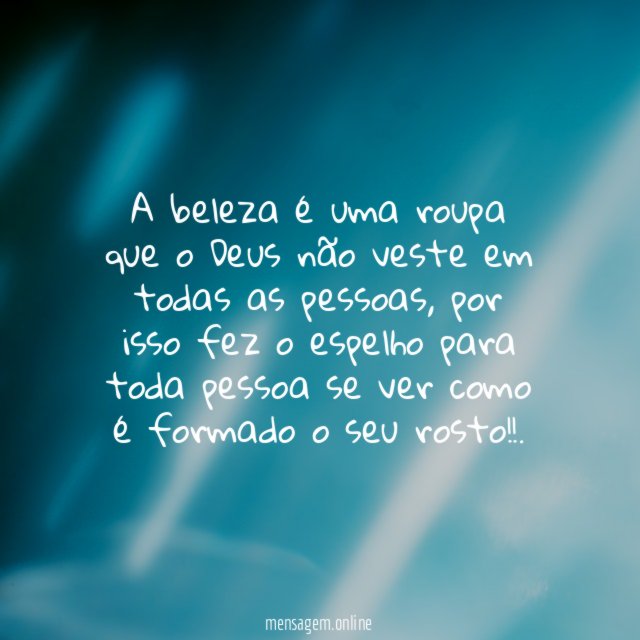 A beleza é uma roupa que o Deus