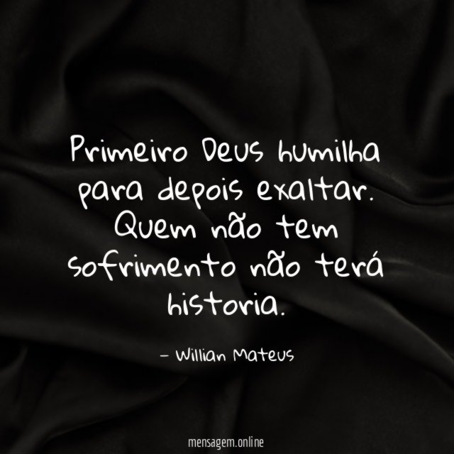 Primeiro Deus humilha para depois exaltar