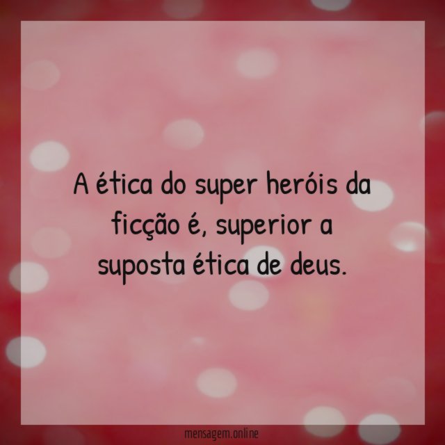 A ética do super heróis da ficção é