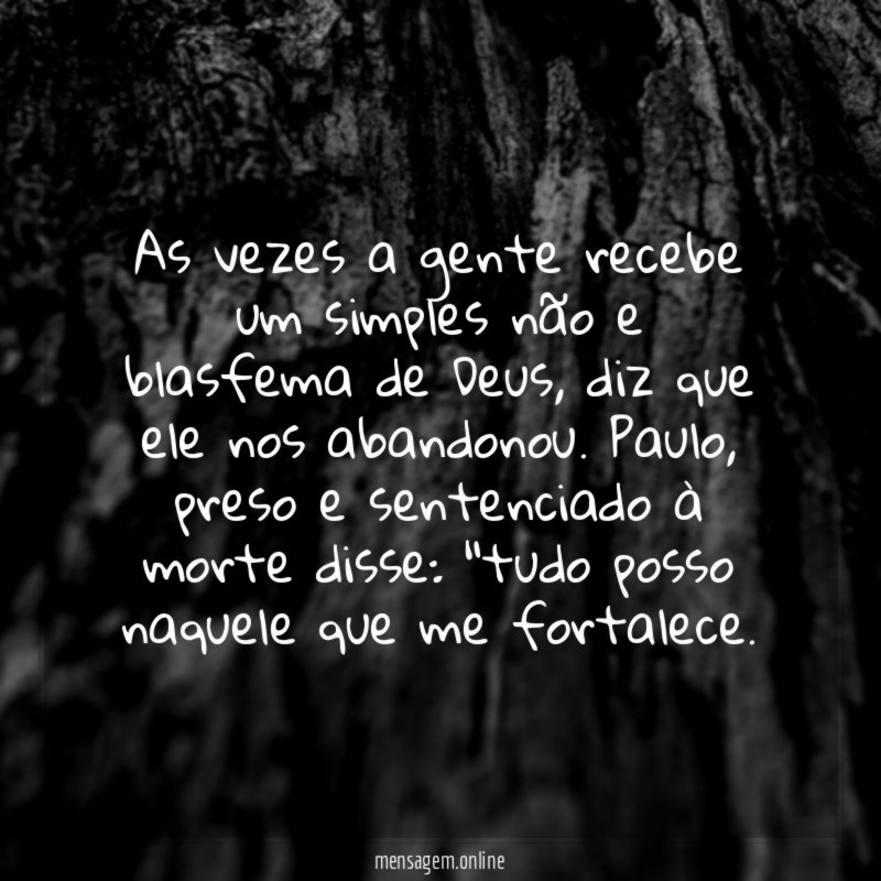 As vezes a gente recebe um simples não