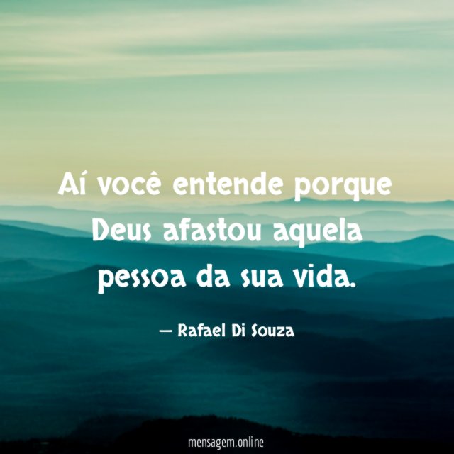 Aí você entende porque Deus afastou aquela pessoa da sua vida