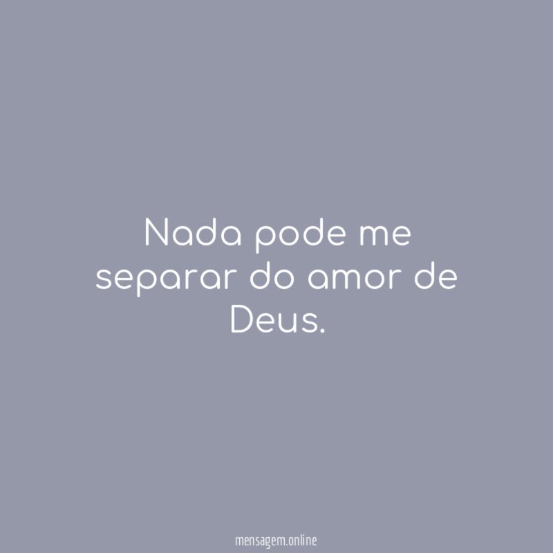 Nada pode me separar do amor de Deus