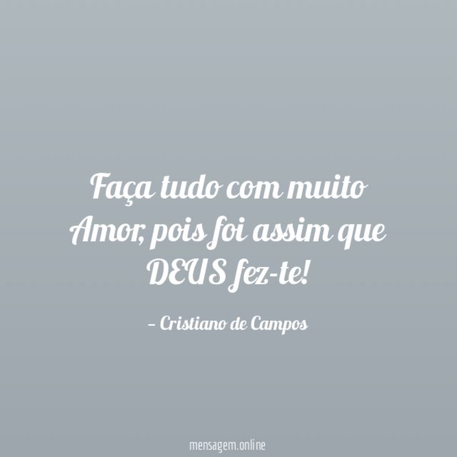 Faça tudo com muito Amor