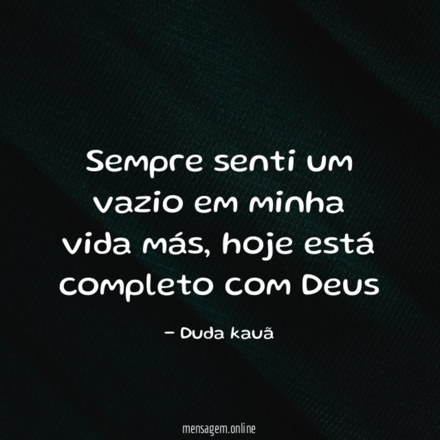 Sempre senti um vazio em minha vida más