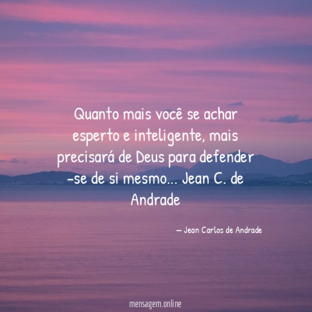Quanto mais você se achar esperto e inteligente