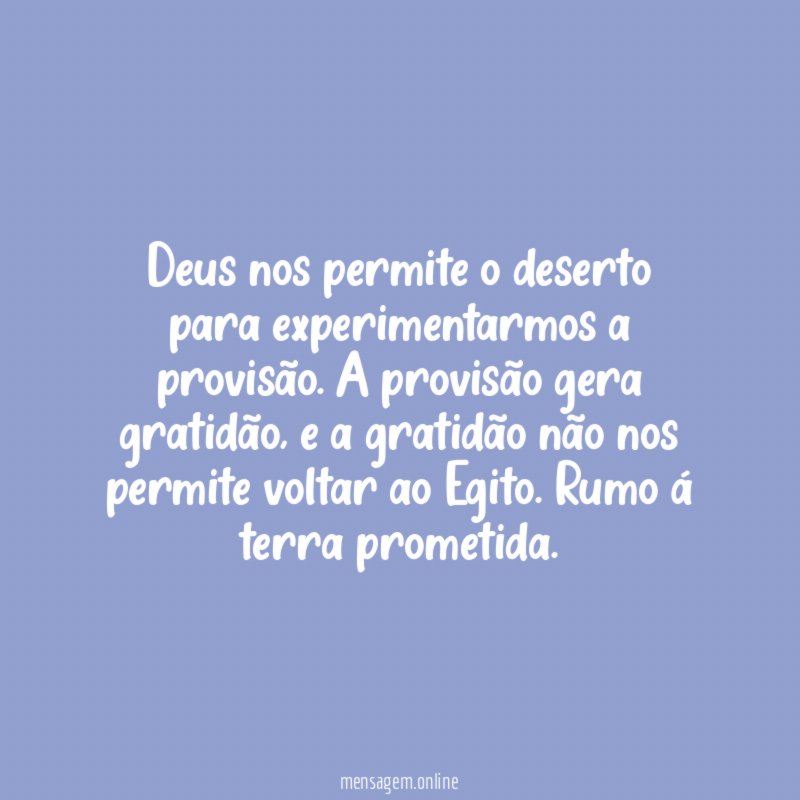 Deus nos permite o deserto para experimentarmos a provisão